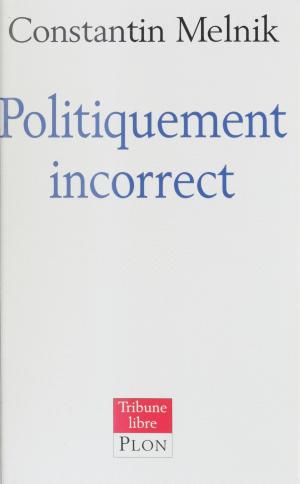 Cover of the book Politiquement incorrect by Sylvain Auroux, Louis-Jean Calvet