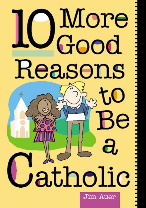 Cover of the book 10 More Good Reasons to Be a Catholic by Jim Auer, Liguori Publications