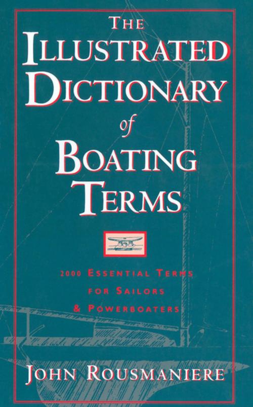 Cover of the book The Illustrated Dictionary of Boating Terms: 2000 Essential Terms for Sailors and Powerboaters (Revised Edition) by John Rousmaniere, W. W. Norton & Company