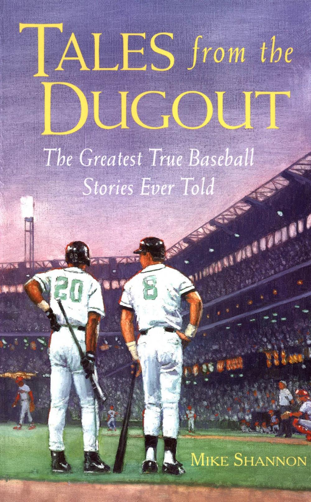 Big bigCover of Tales from the Dugout : The Greatest True Baseball Stories Ever Told: The Greatest True Baseball Stories Ever Told