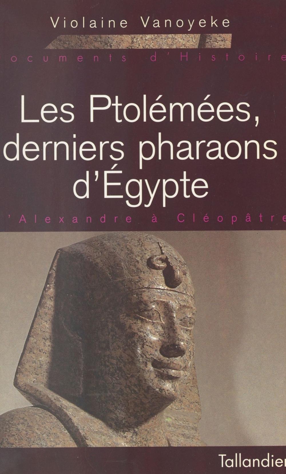 Big bigCover of Les Ptolémées, derniers pharaons d'Égypte : d'Alexandre à Cléopâtre