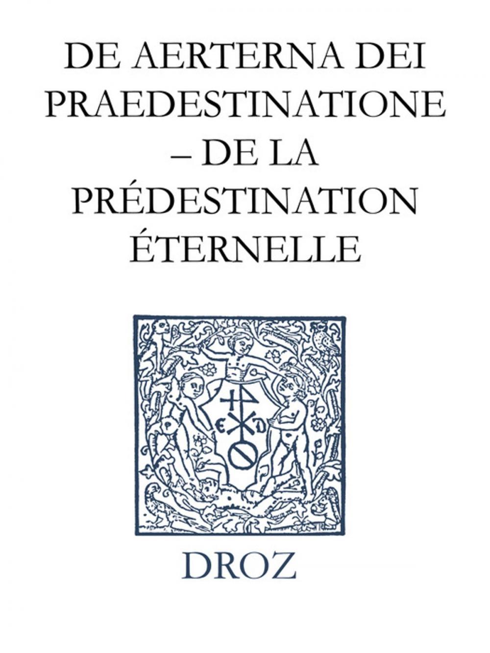 Big bigCover of De aeterna Dei praedestinatione – De la prédestination éternelle. Series III. Scripta ecclesiastica