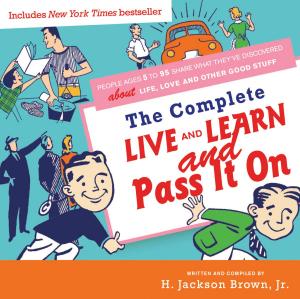 Cover of the book The Complete Live and Learn and Pass It On by Steve Pavlina, Andy Jackson