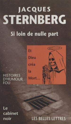 Cover of the book Si loin de nulle part by Pierre-André Taguieff, Jacques Tarnero, Robert Badinter