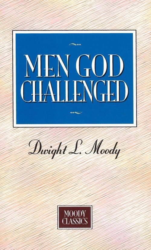 Cover of the book Men God Challenged by Dwight L. Moody, Moody Publishers