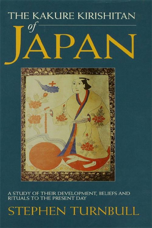 Cover of the book The Kakure Kirishitan of Japan by Stephen Turnbull, Taylor and Francis