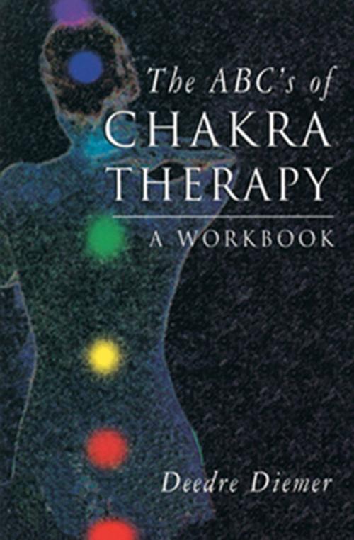 Cover of the book The ABC's of Chakra Therapy by Deedre Diemer, Red Wheel Weiser