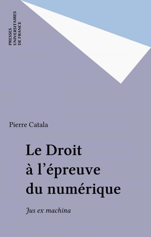 Cover of the book Le Droit à l'épreuve du numérique by Pierre Catala, Presses universitaires de France (réédition numérique FeniXX)