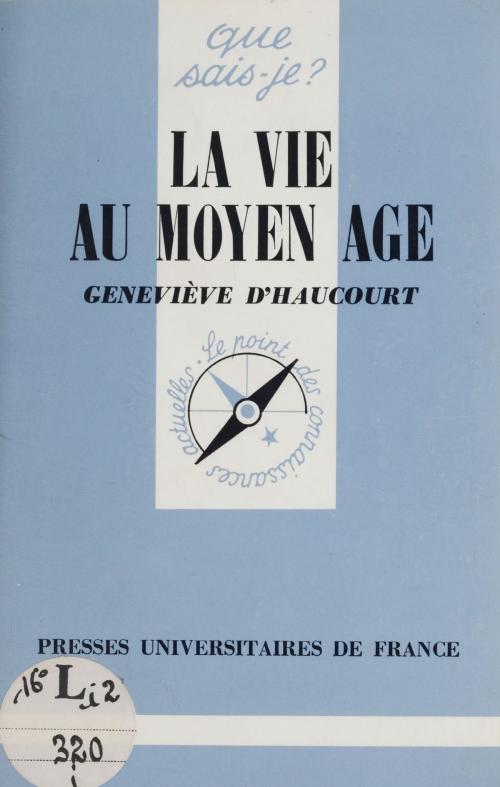 Cover of the book La Vie au Moyen Âge by Geneviève d' Haucourt, Presses universitaires de France (réédition numérique FeniXX)