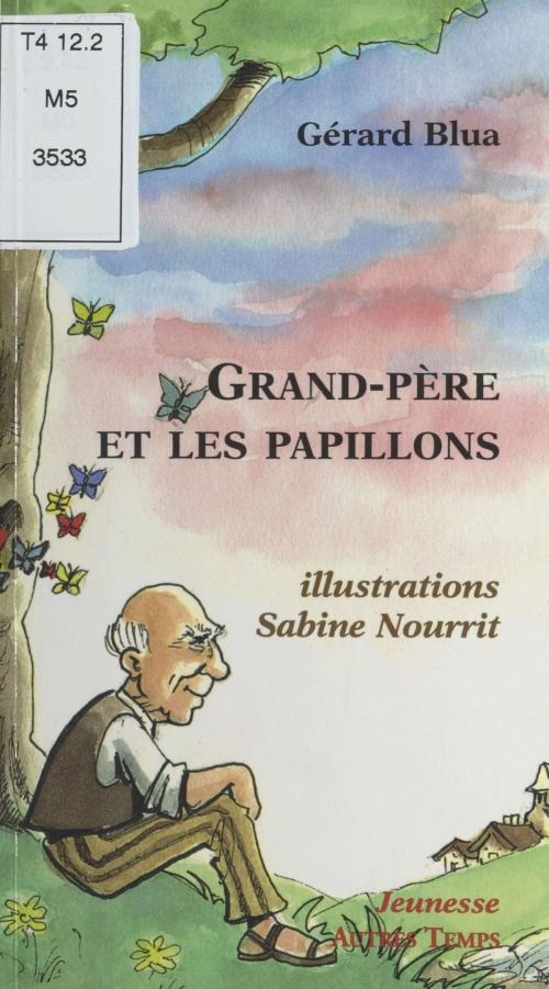 Cover of the book Grand-père et les papillons by Gérard Blua, FeniXX réédition numérique