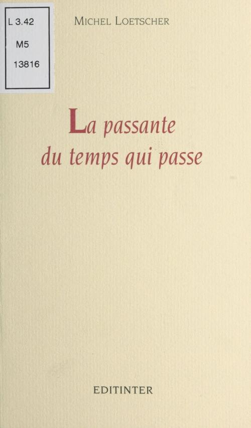 Cover of the book La Passante du temps qui passe by Michel Loetscher, Marcel Schneider, FeniXX réédition numérique