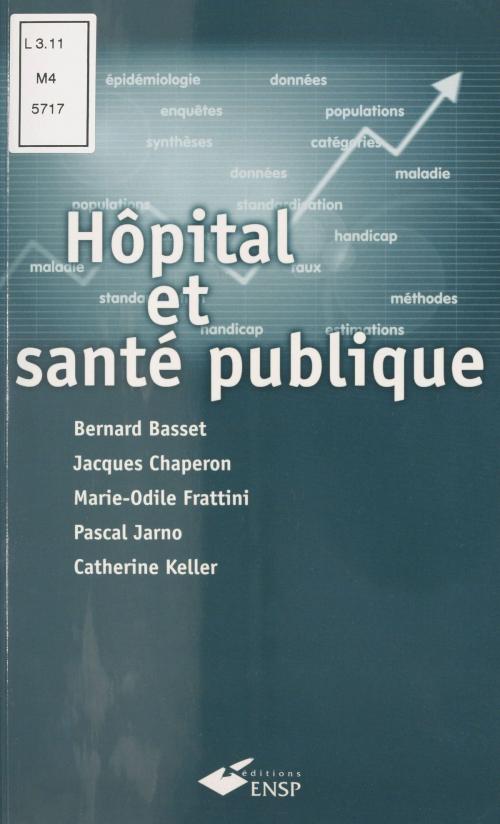 Cover of the book Hôpital et santé publique : Introduction méthodologique by Jacques Chaperon, Marie-Odile Frattini, Pascal Jarno, Catherine Keller, Bernard Basset, FeniXX réédition numérique