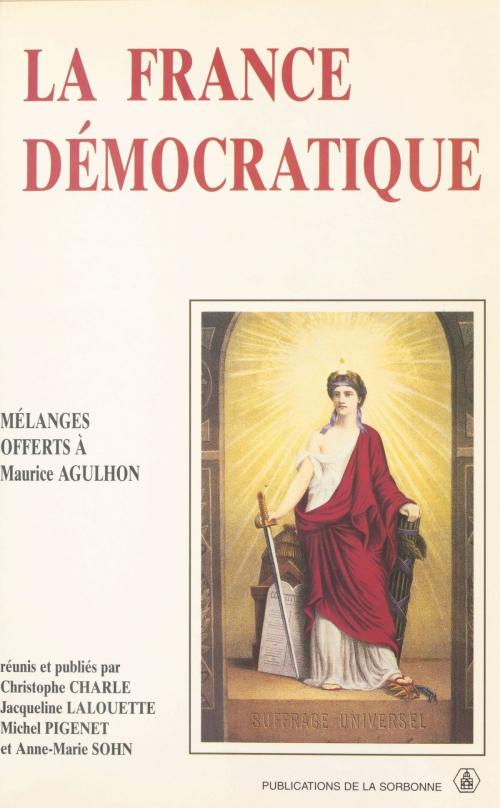Cover of the book La France démocratique : Combats, mentalités, symboles by Jacqueline Lalouette, Michel Pigenet, Anne-Marie Sohn, FeniXX réédition numérique