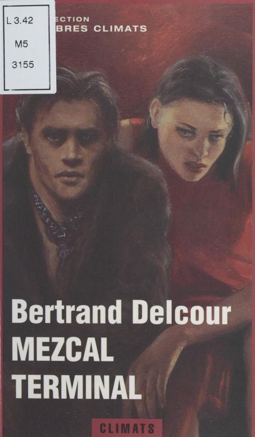 Cover of the book Mezcal terminal by Bertrand Delcour, Climats (réédition numérique FeniXX)
