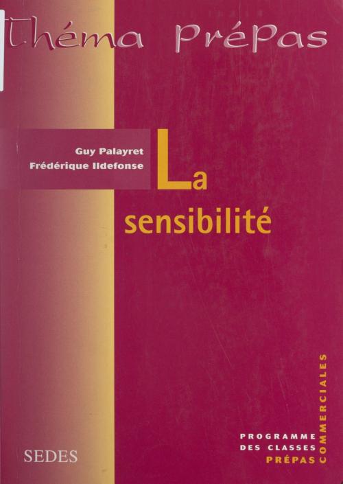 Cover of the book La sensibilité by Frédérique Ildefonse, Guy Palayret, Sylvie Claval, Sedes (réédition numérique FeniXX)