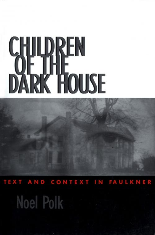 Cover of the book Children of the Dark House by Noel Polk, University Press of Mississippi