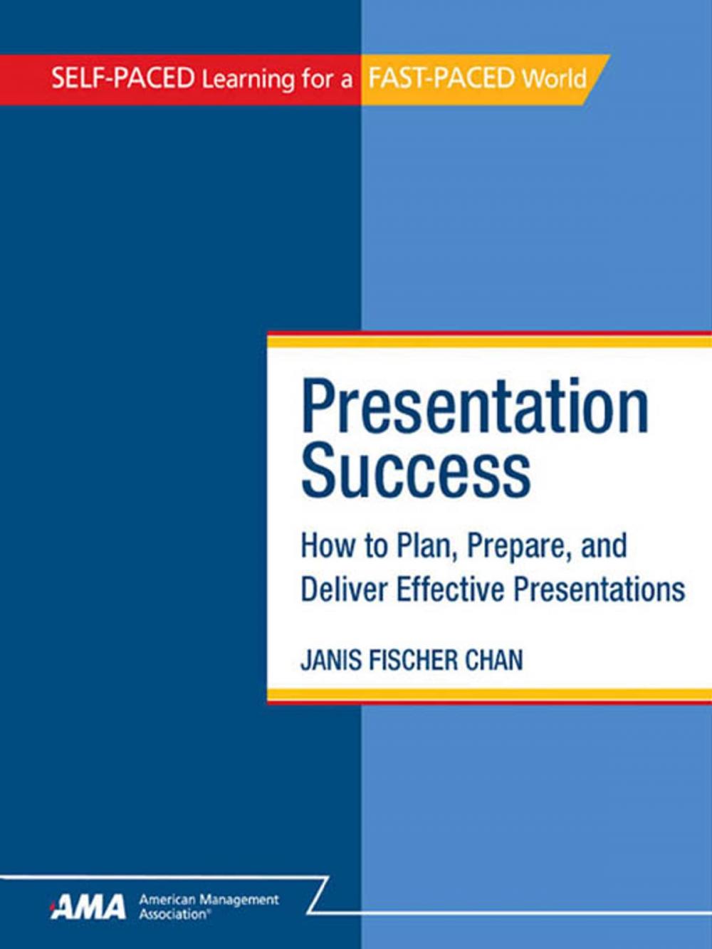 Big bigCover of Presentation Success: How to Plan, Prepare, and Deliver Effective Presentations - EBook Edition