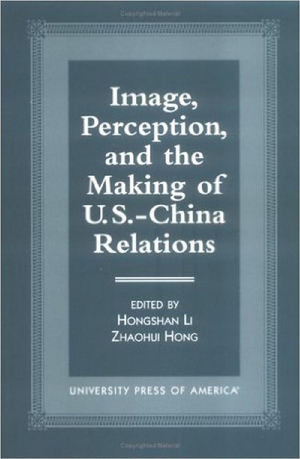 Big bigCover of Image, Perception, and the Making of U.S.-China Relations