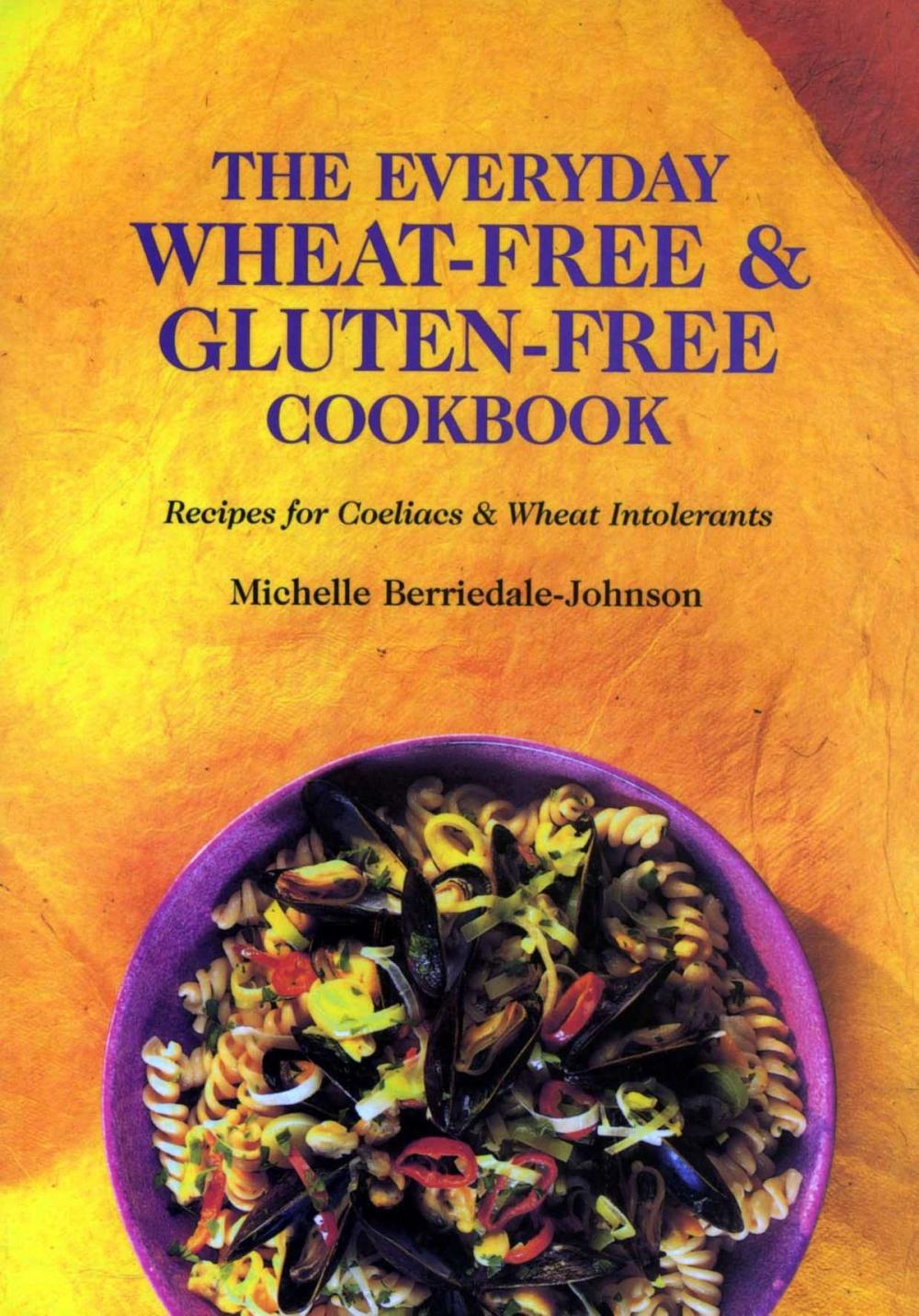 Big bigCover of The Everyday Wheat-Free and Gluten-Free Cookbook