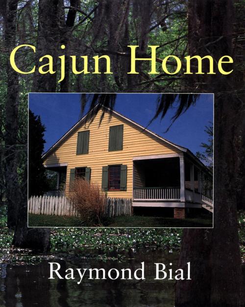 Cover of the book Cajun Home by Raymond Bial, HMH Books