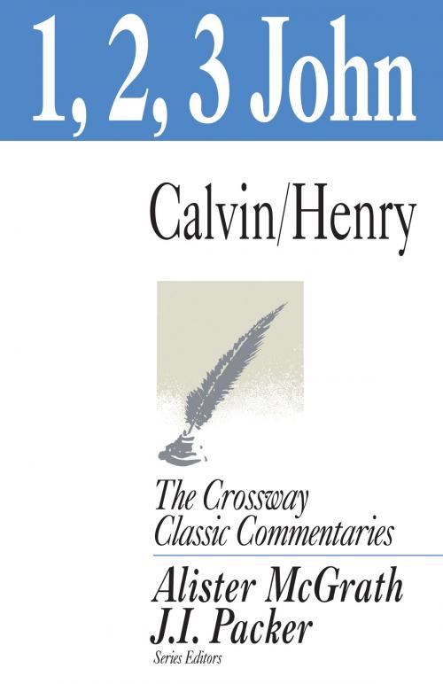 Cover of the book 1, 2, and 3 John by John Calvin, Matthew Henry, Crossway