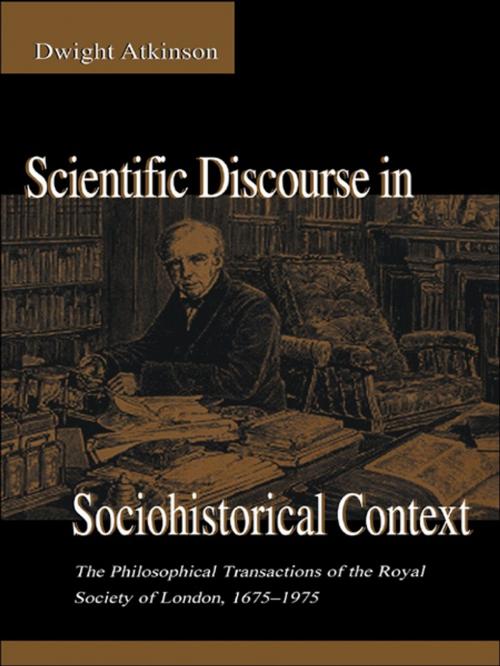 Cover of the book Scientific Discourse in Sociohistorical Context by Dwight Atkinson, Taylor and Francis