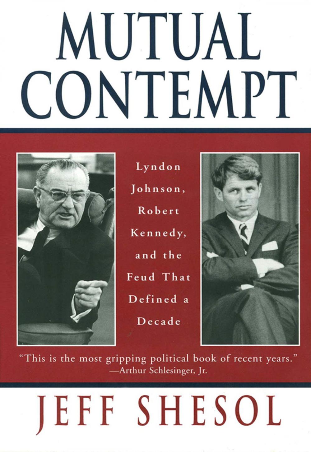 Big bigCover of Mutual Contempt: Lyndon Johnson, Robert Kennedy, and the Feud that Defined a Decade