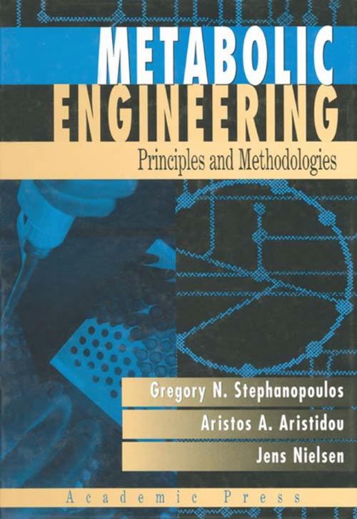 Cover of the book Metabolic Engineering by George Stephanopoulos, Aristos A. Aristidou, Jens Nielsen, Elsevier Science