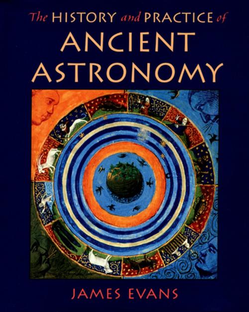 Cover of the book The History and Practice of Ancient Astronomy by James Evans, Oxford University Press