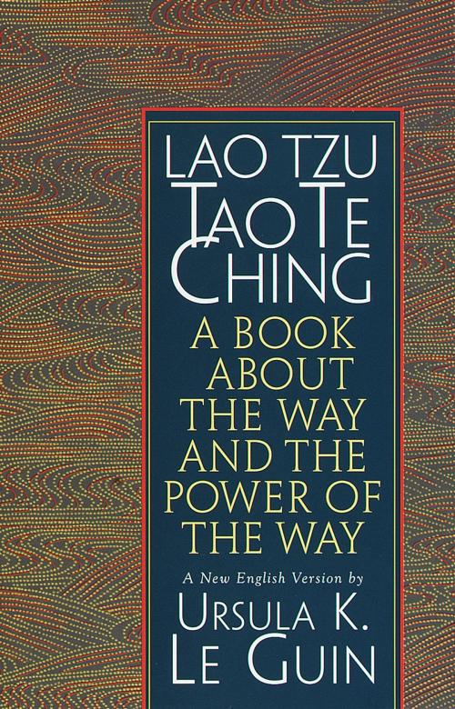 Cover of the book Lao Tzu: Tao Te Ching by Ursula K. Le Guin, Shambhala