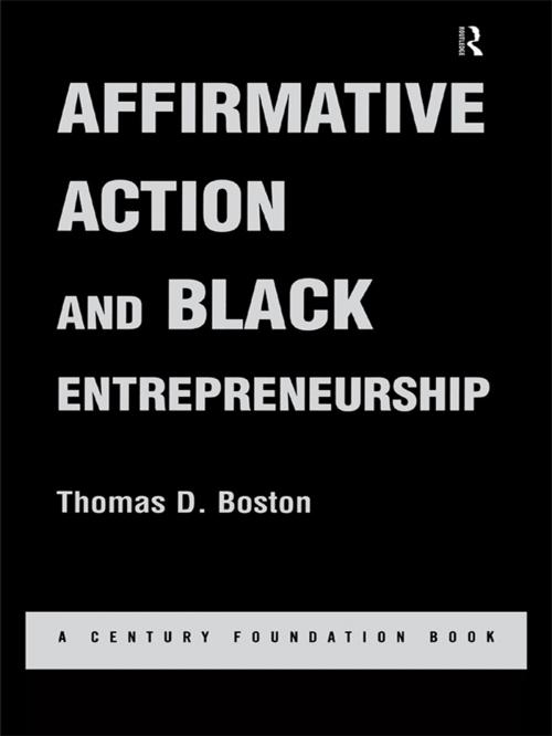 Cover of the book Affirmative Action and Black Entrepreneurship by Thomas D Boston, Taylor and Francis