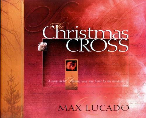 Cover of the book The Christmas Cross by Max Lucado, Thomas Nelson