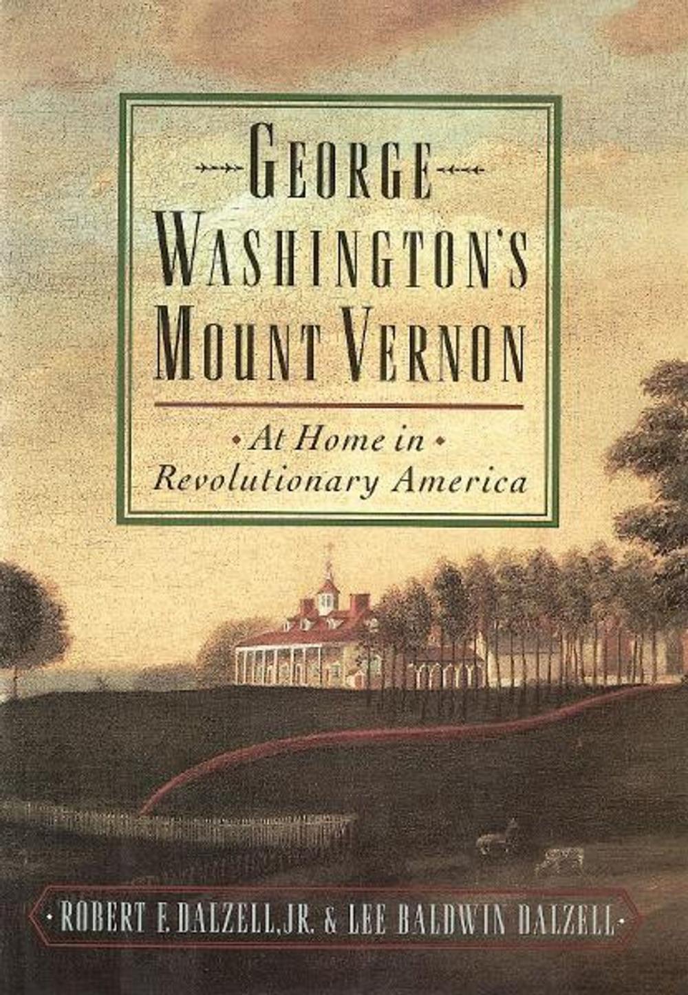 Big bigCover of George Washington's Mount Vernon : At Home in Revolutionary America