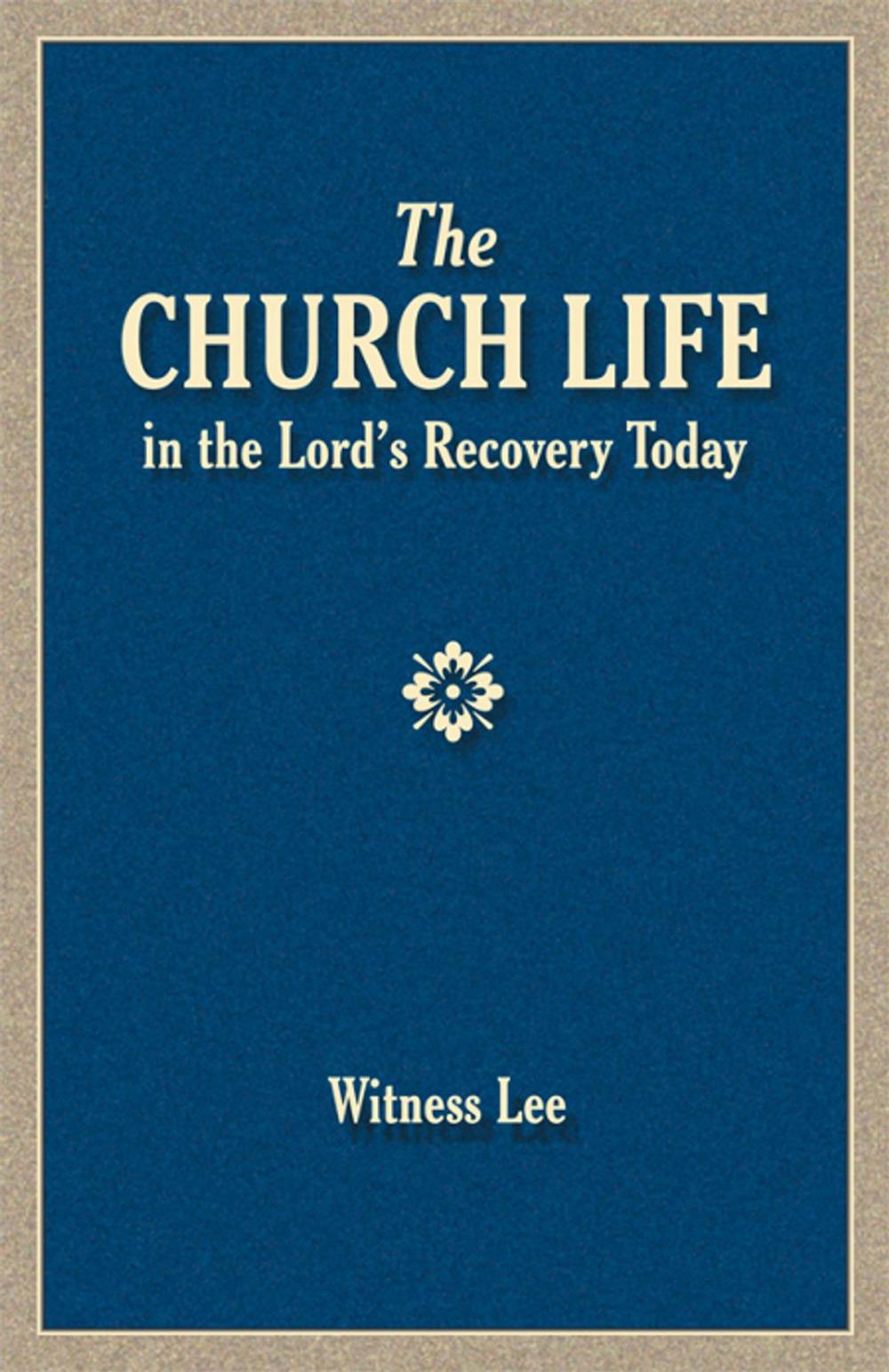 Big bigCover of The Church Life in the Lord's Recovery Today