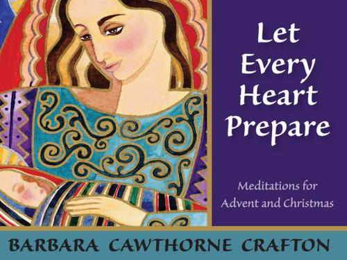 Cover of the book Let Every Heart Prepare by Barbara Cawthorne Crafton, Church Publishing Inc.