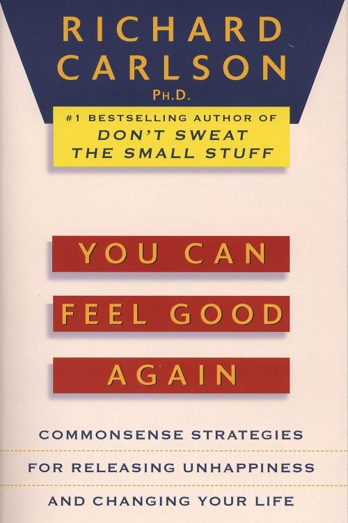 Cover of the book You Can Feel Good Again by Richard Carlson, Penguin Publishing Group