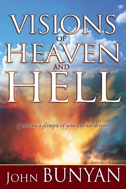 Cover of the book Visions of Heaven and Hell by John Bunyan, Whitaker House