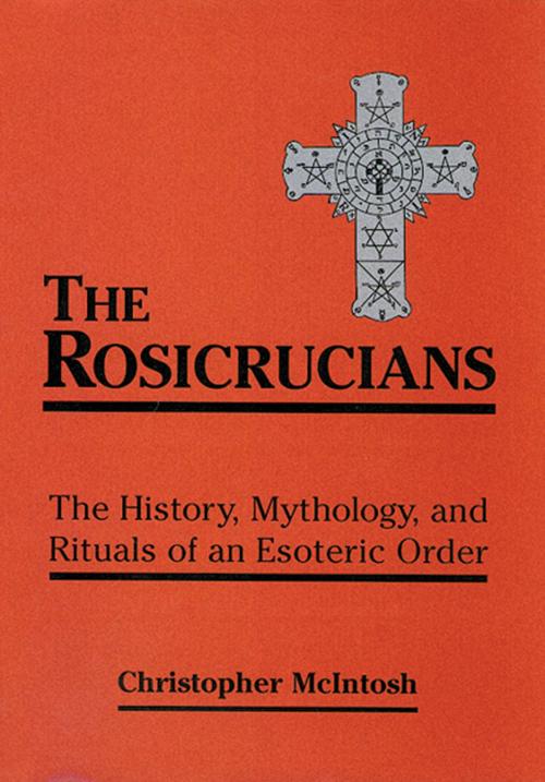 Cover of the book The Rosicrucians by McIntosh, Christopher, Red Wheel Weiser