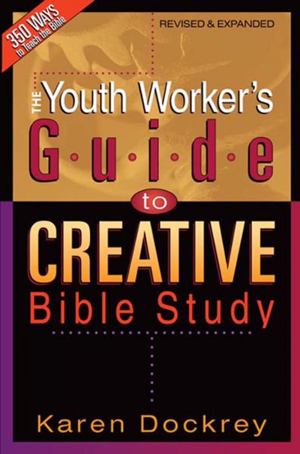 Big bigCover of The Youth Worker's Guide to Creative Bible Study