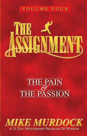 Cover of the book The Assignment Vol.4: The Pain & The Passion by Richard Philippe