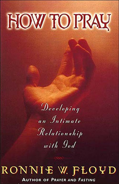 Cover of the book How to Pray by Dr. Ronnie Floyd, Thomas Nelson