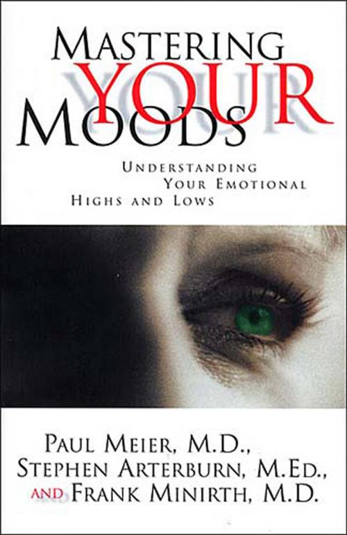 Cover of the book Mastering Your Moods by Stephen Arterburn, Paul Meier, Frank Minirth, Thomas Nelson