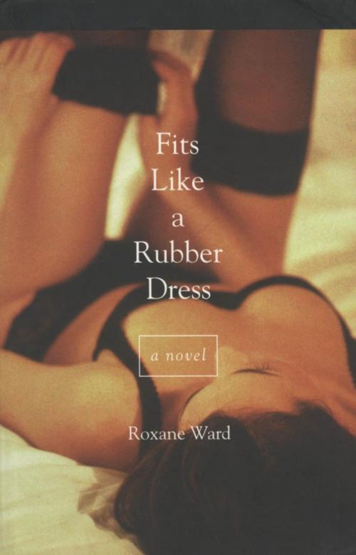 Cover of the book Fits Like a Rubber Dress by Roxane Ward, Dundurn