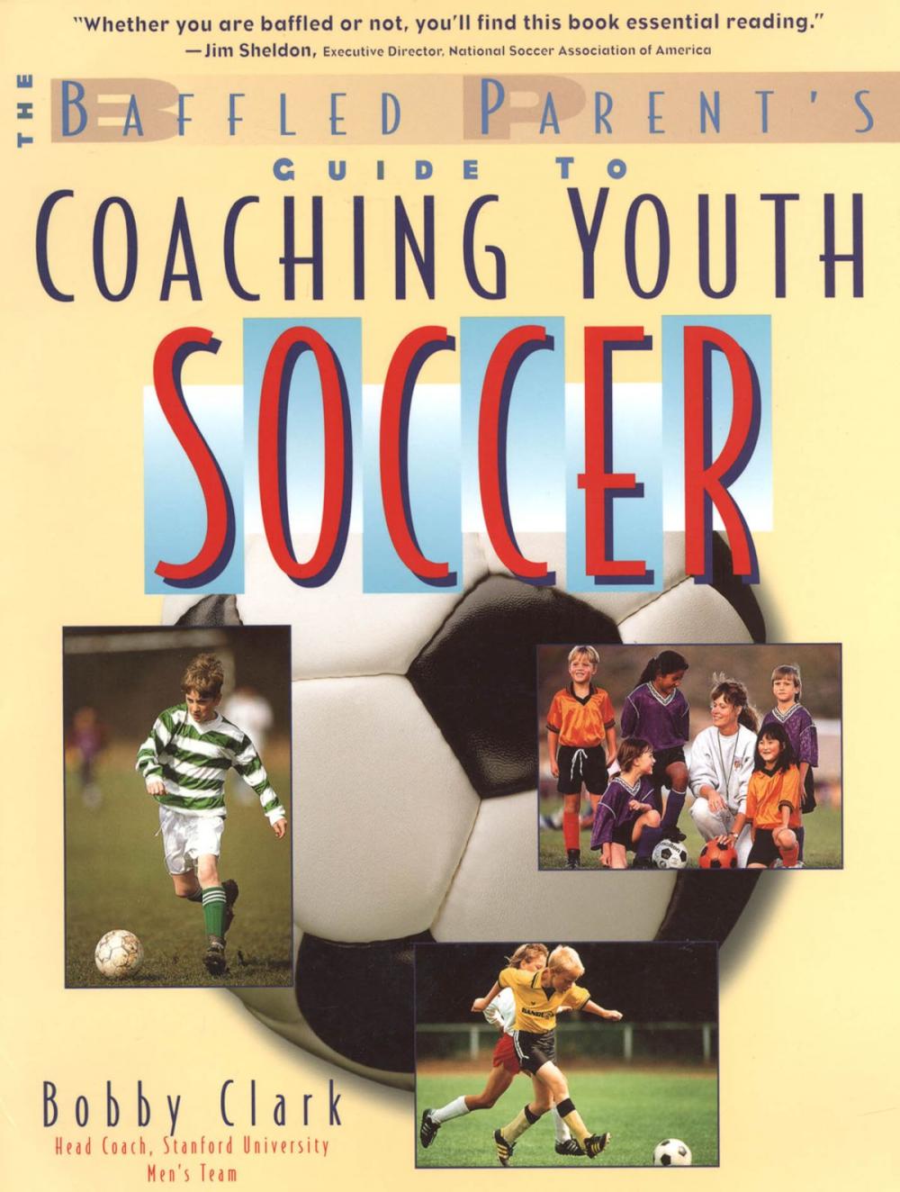 Big bigCover of The Baffled Parent's Guide to Coaching Youth Soccer