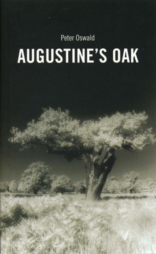 Cover of the book Augustine's Oak by Peter Oswald, Oberon Books