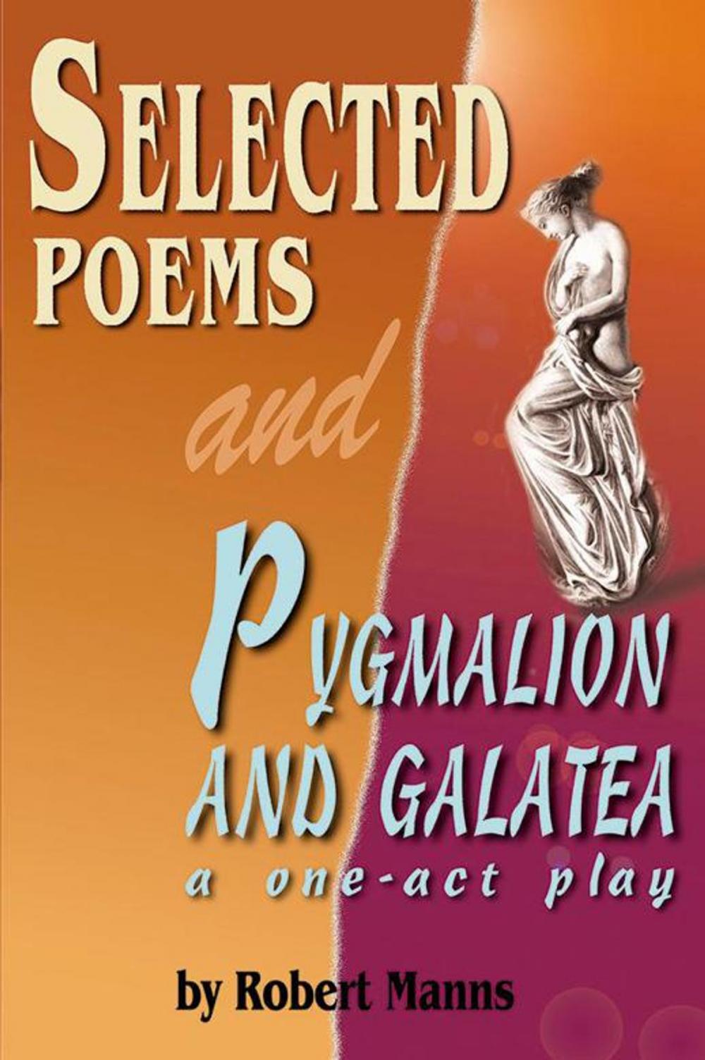 Big bigCover of Selected Poems and Pygmalion and Galatea, a One-Act Play