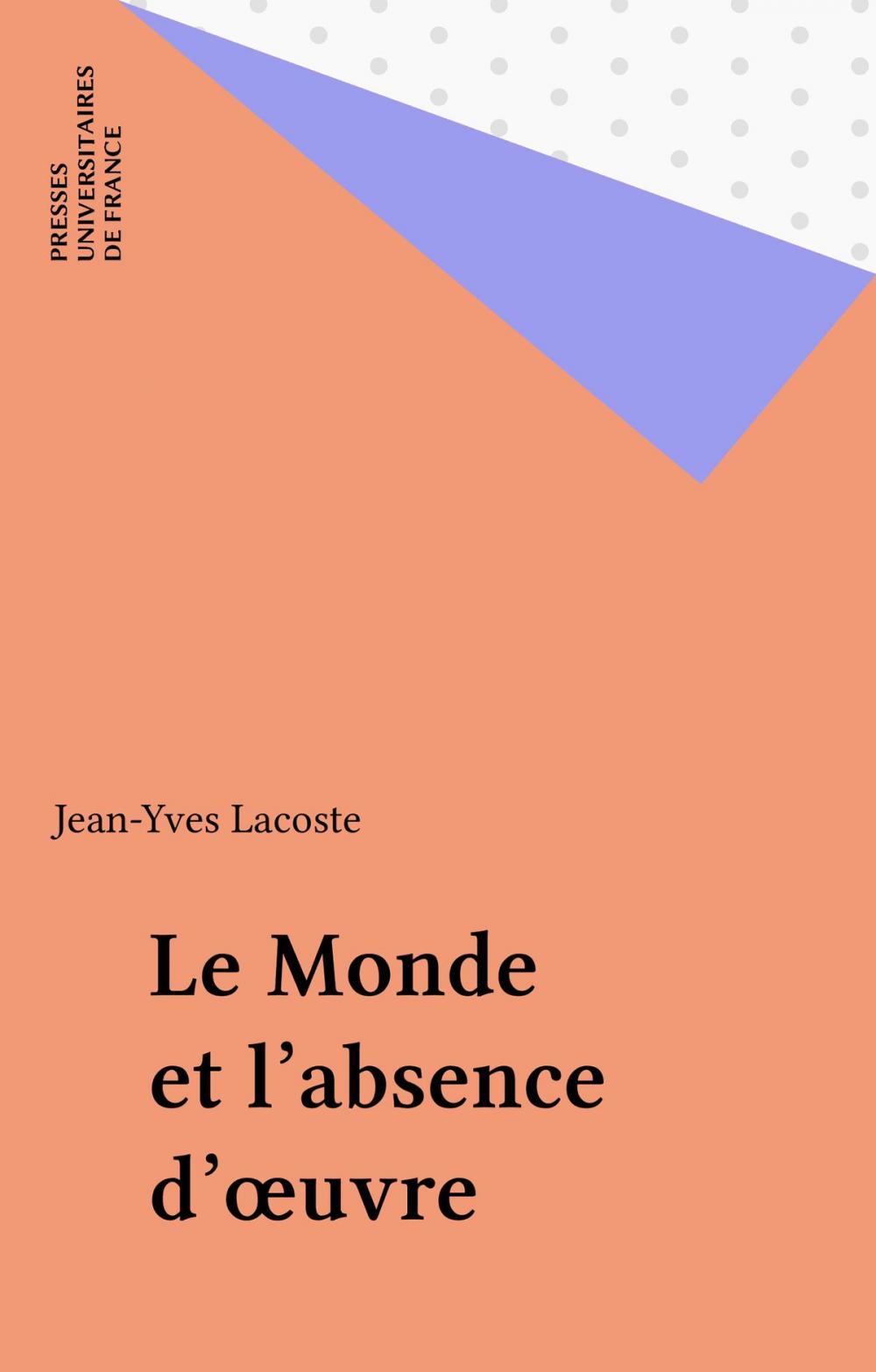 Big bigCover of Le Monde et l'absence d'œuvre