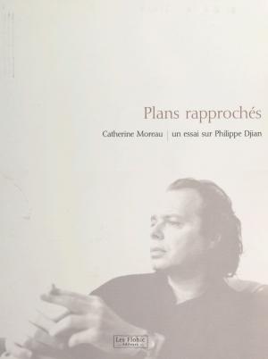 Cover of the book Plans rapprochés : un essai sur Philippe Djian by Henri Krasucki, Jacques Estager