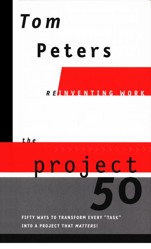 Cover of the book The Project50 (Reinventing Work) by Tom Peters, Knopf Doubleday Publishing Group