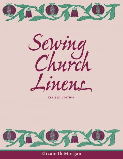 Cover of the book Sewing Church Linens, Revised Edition by Elizabeth Morgan, Church Publishing Inc.